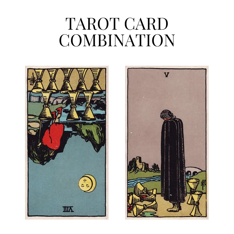 eight of cups reversed and five of cups tarot cards combination meaning