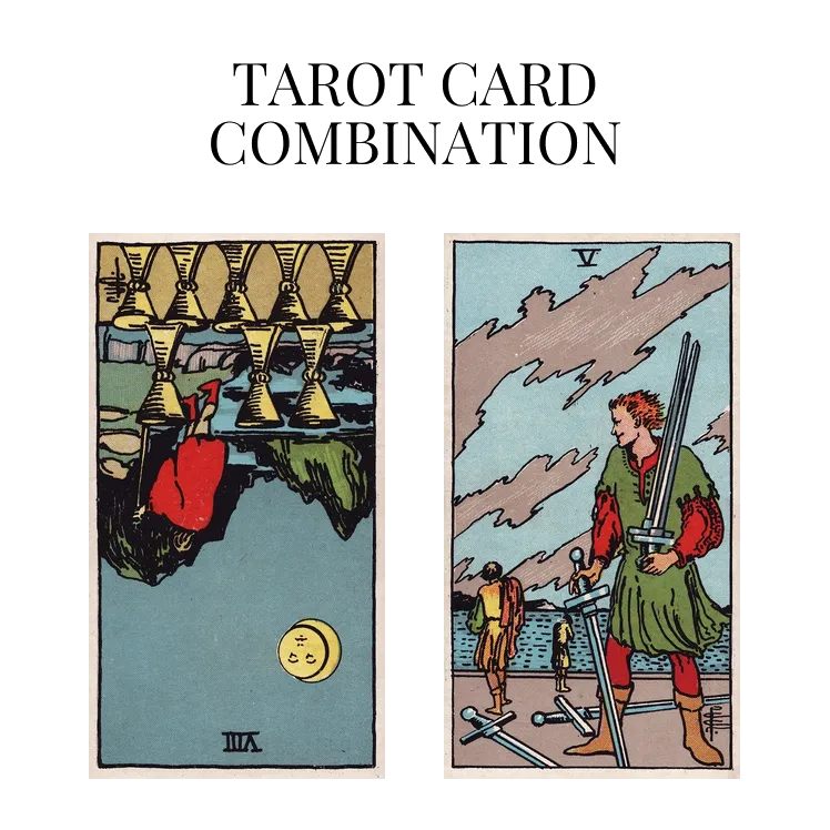 eight of cups reversed and five of swords tarot cards combination meaning