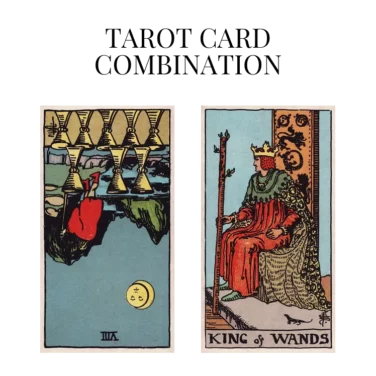 eight of cups reversed and king of wands tarot cards combination meaning