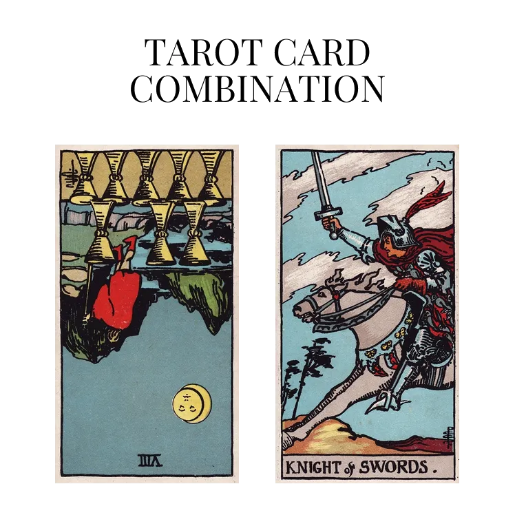 eight of cups reversed and knight of swords tarot cards combination meaning