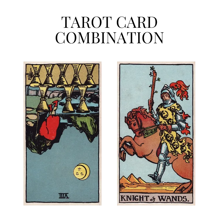 eight of cups reversed and knight of wands tarot cards combination meaning