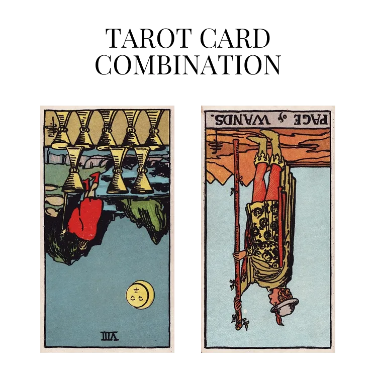 eight of cups reversed and page of wands reversed tarot cards combination meaning