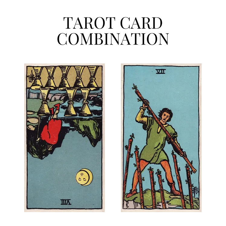 eight of cups reversed and seven of wands tarot cards combination meaning