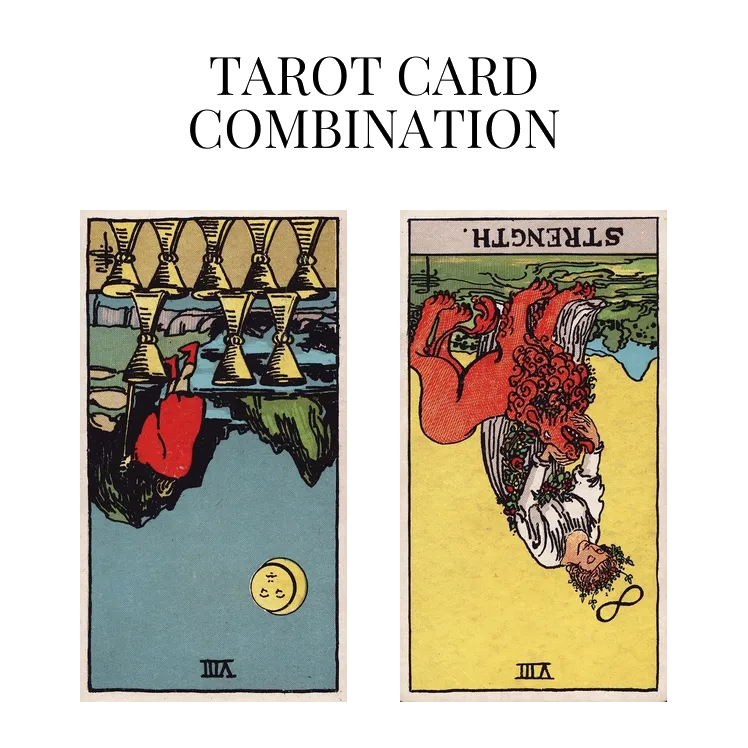 eight of cups reversed and strength reversed tarot cards combination meaning