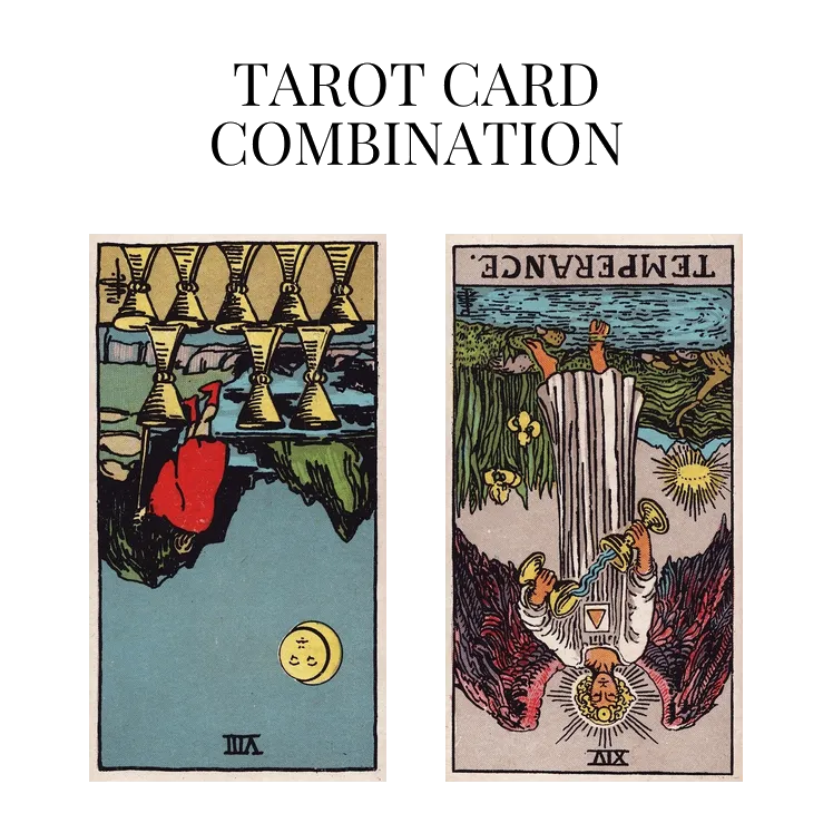 eight of cups reversed and temperance reversed tarot cards combination meaning