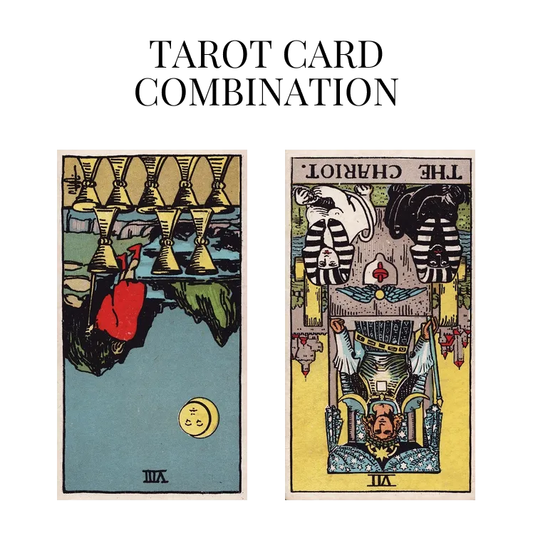 eight of cups reversed and the chariot reversed tarot cards combination meaning