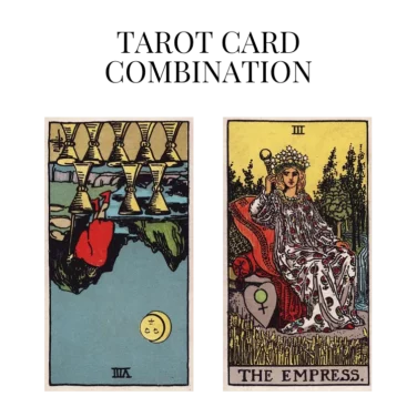 eight of cups reversed and the empress tarot cards combination meaning