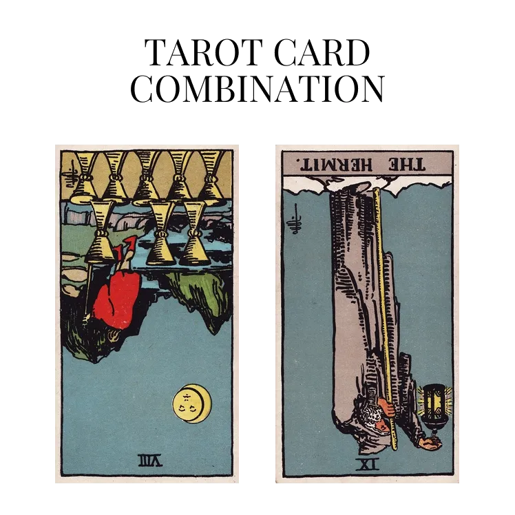 eight of cups reversed and the hermit reversed tarot cards combination meaning