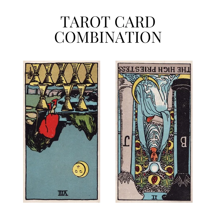 eight of cups reversed and the high priestess reversed tarot cards combination meaning