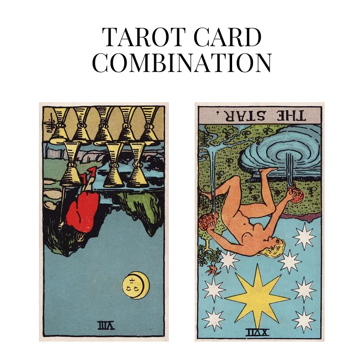 eight of cups reversed and the star reversed tarot cards combination meaning