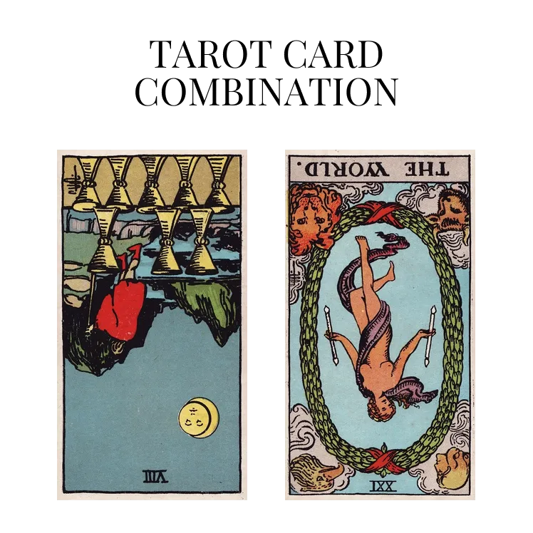 eight of cups reversed and the world reversed tarot cards combination meaning