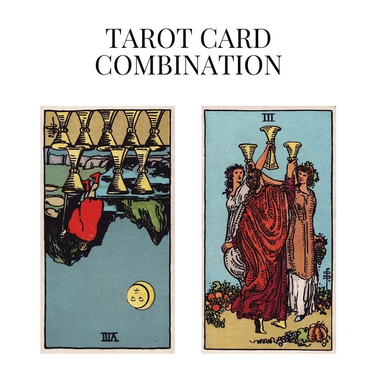 eight of cups reversed and three of cups tarot cards combination meaning