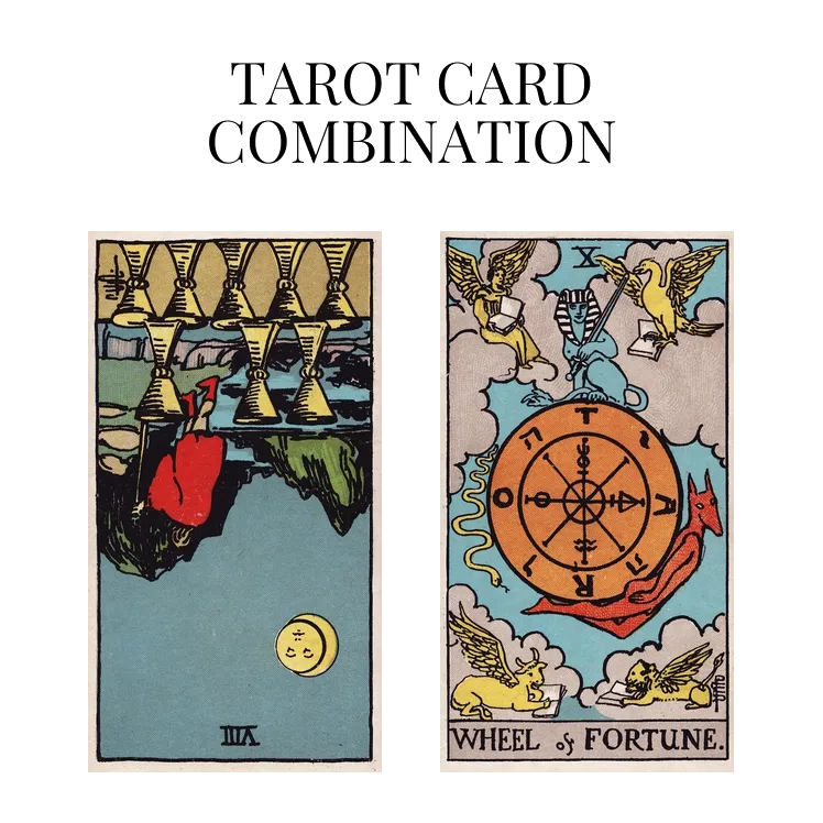 eight of cups reversed and wheel of fortune tarot cards combination meaning