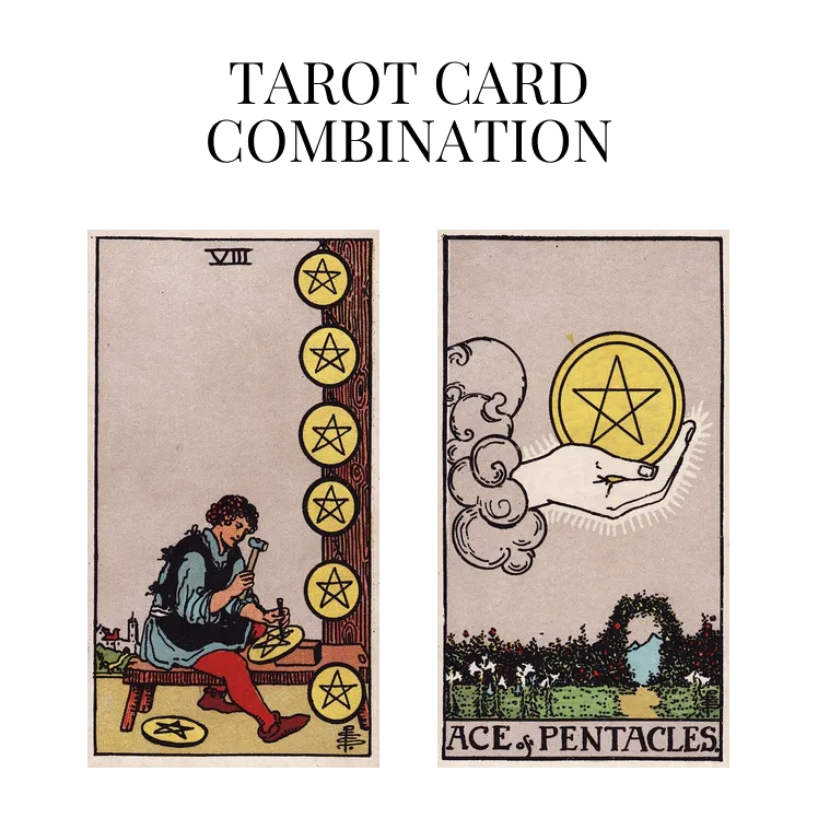 eight of pentacles and ace of pentacles tarot cards combination meaning