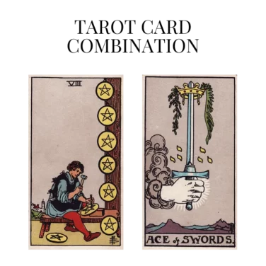eight of pentacles and ace of swords tarot cards combination meaning