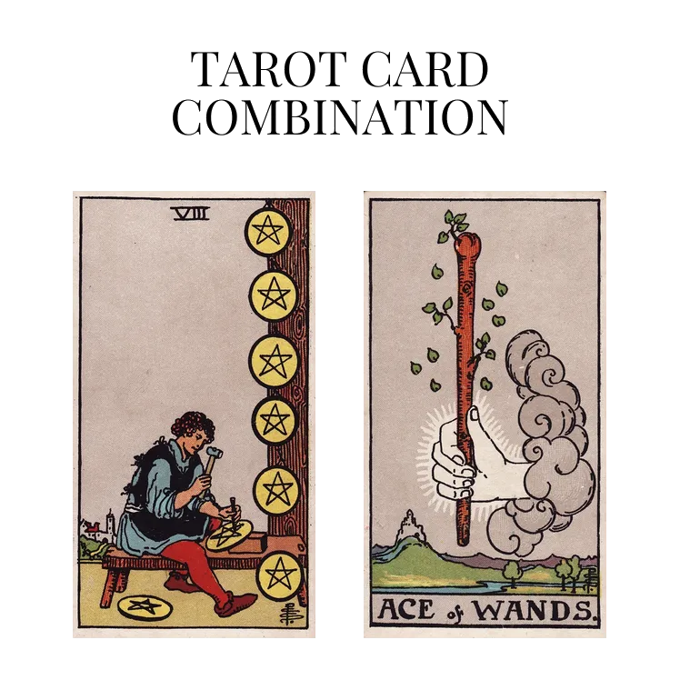 eight of pentacles and ace of wands tarot cards combination meaning