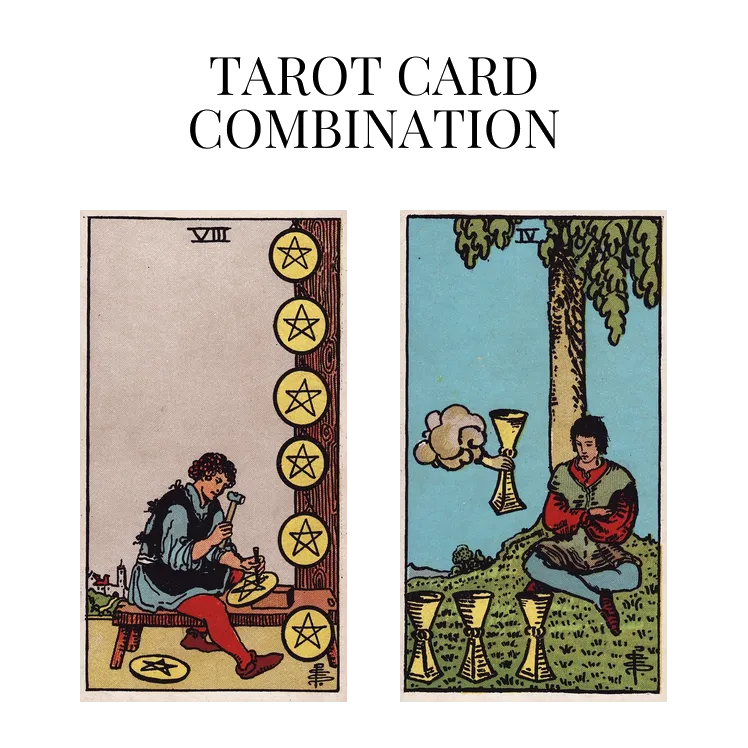 eight of pentacles and four of cups tarot cards combination meaning