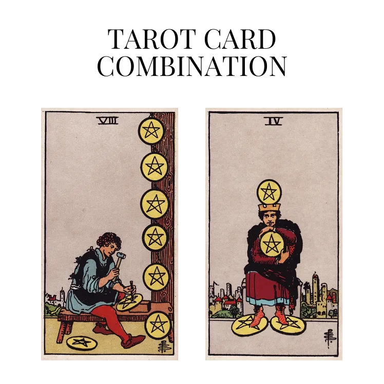 eight of pentacles and four of pentacles tarot cards combination meaning