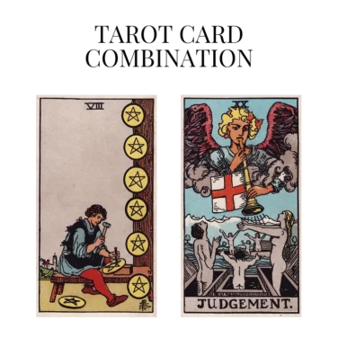 eight of pentacles and judgement tarot cards combination meaning