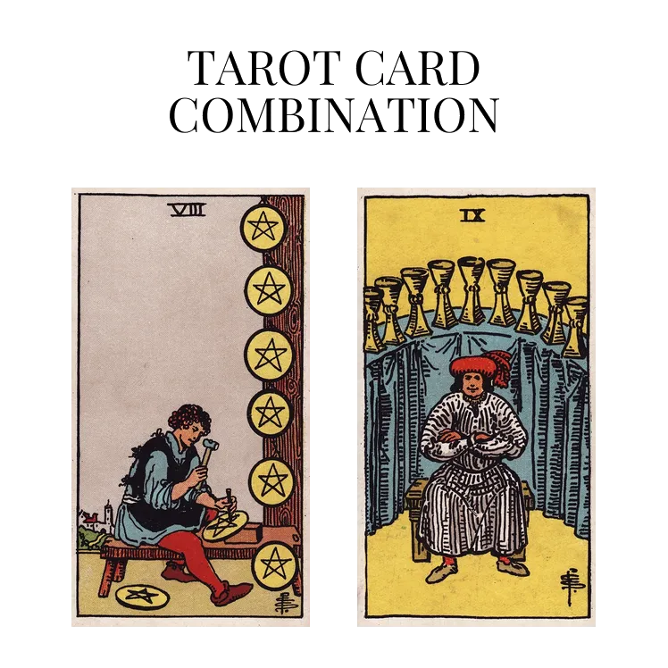 eight of pentacles and nine of cups tarot cards combination meaning