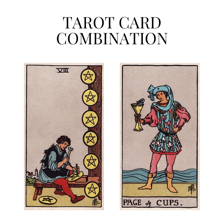 eight of pentacles and page of cups tarot cards combination meaning