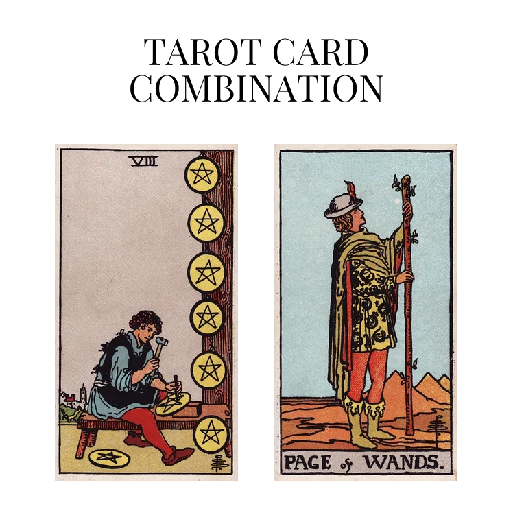 eight of pentacles and page of wands tarot cards combination meaning