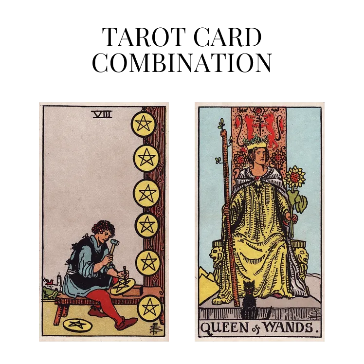 eight of pentacles and queen of wands tarot cards combination meaning
