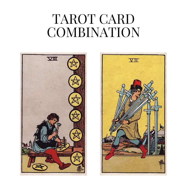 eight of pentacles and seven of swords tarot cards combination meaning