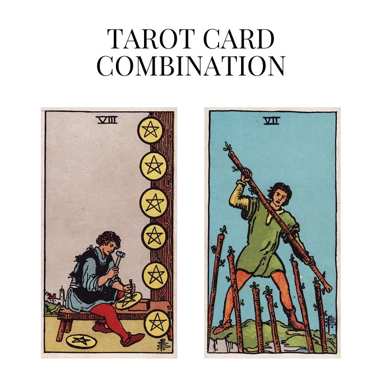 eight of pentacles and seven of wands tarot cards combination meaning