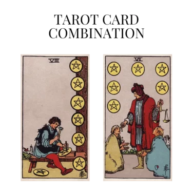eight of pentacles and six of pentacles tarot cards combination meaning
