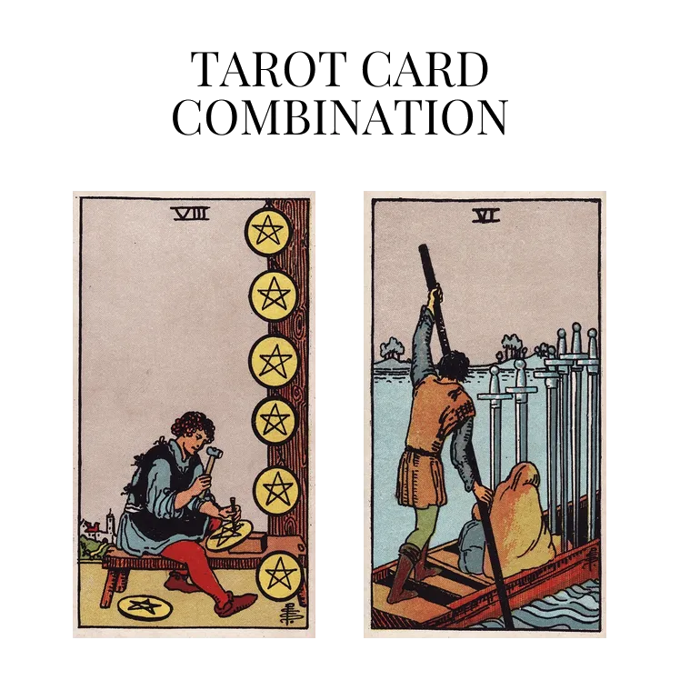 eight of pentacles and six of swords tarot cards combination meaning