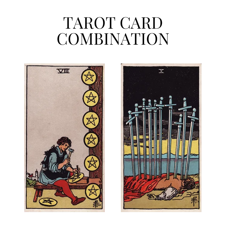 eight of pentacles and ten of swords tarot cards combination meaning