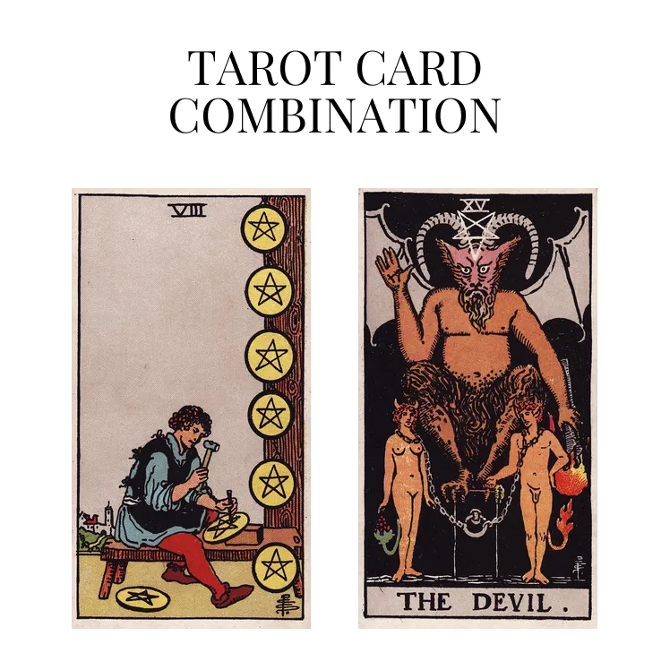 eight of pentacles and the devil tarot cards combination meaning