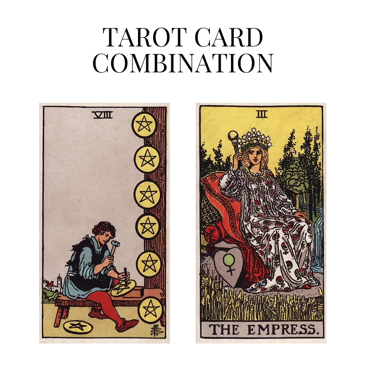 eight of pentacles and the empress tarot cards combination meaning
