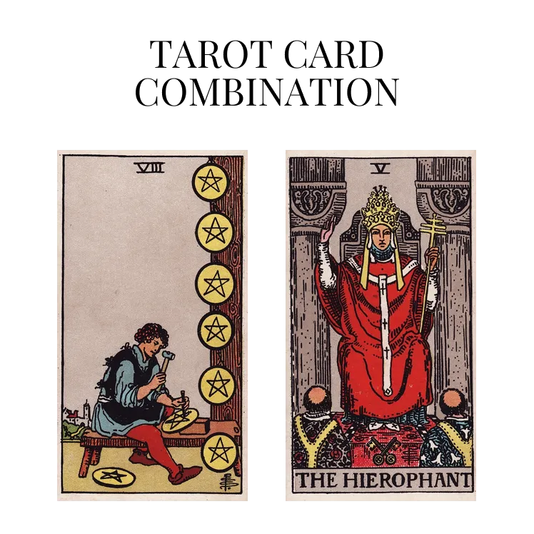 eight of pentacles and the hierophant tarot cards combination meaning