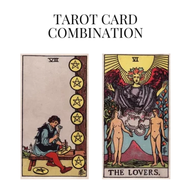 eight of pentacles and the lovers tarot cards combination meaning