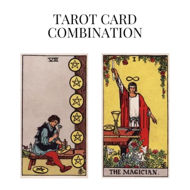 eight of pentacles and the magician tarot cards combination meaning