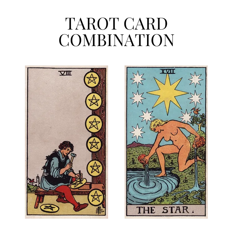 eight of pentacles and the star tarot cards combination meaning