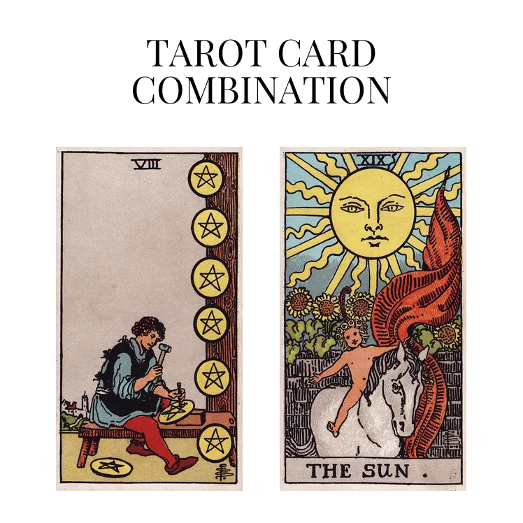 eight of pentacles and the sun tarot cards combination meaning