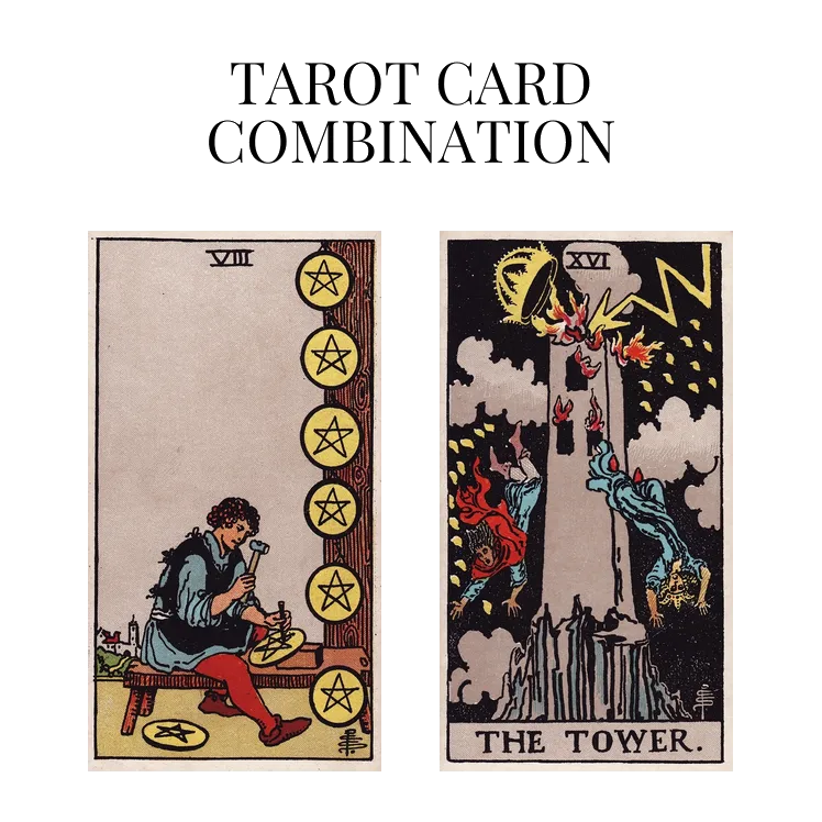 eight of pentacles and the tower tarot cards combination meaning