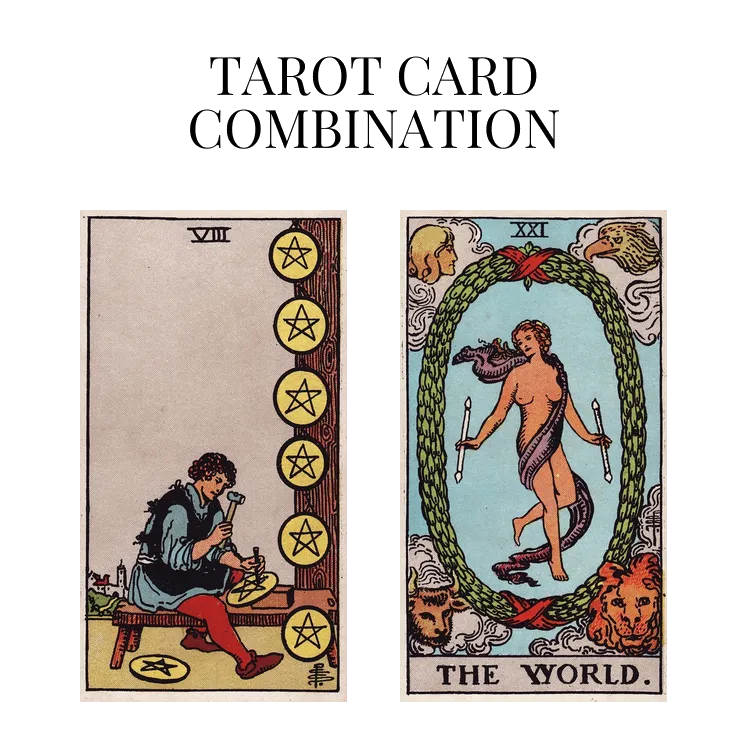 eight of pentacles and the world tarot cards combination meaning