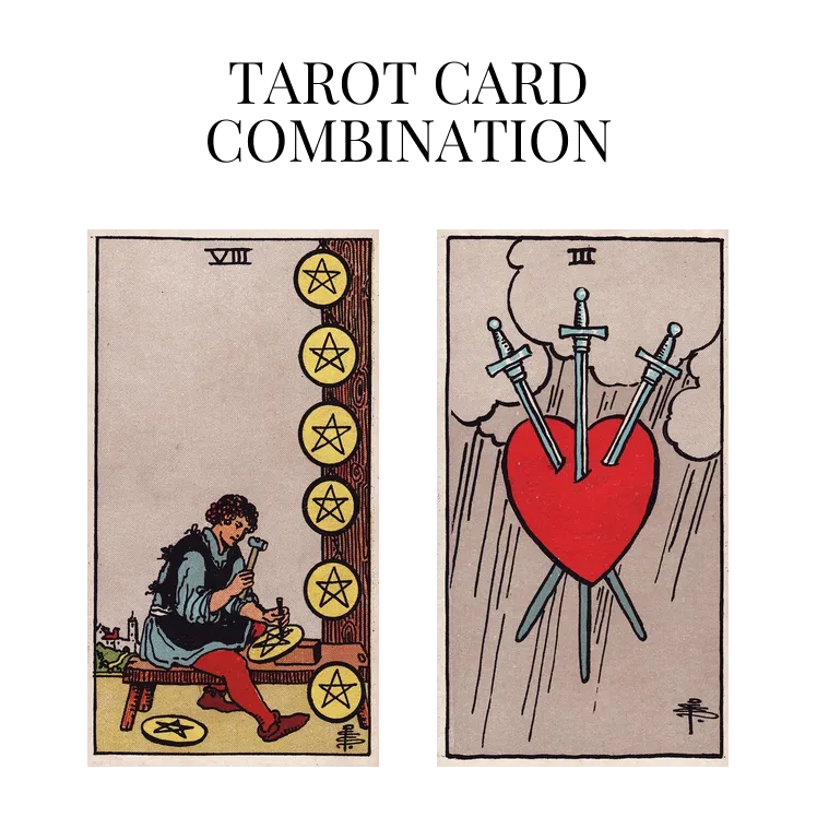 eight of pentacles and three of swords tarot cards combination meaning
