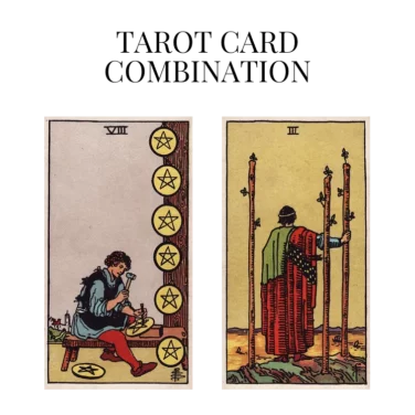 eight of pentacles and three of wands tarot cards combination meaning