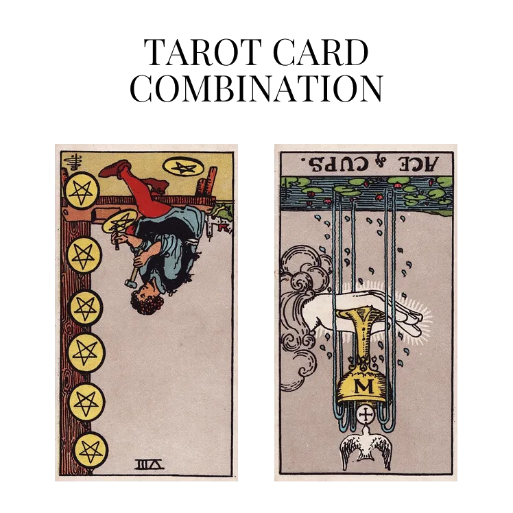 eight of pentacles reversed and ace of cups reversed tarot cards combination meaning
