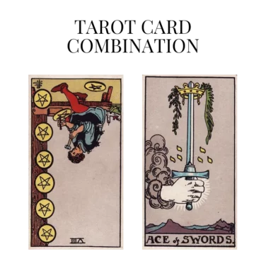 eight of pentacles reversed and ace of swords tarot cards combination meaning