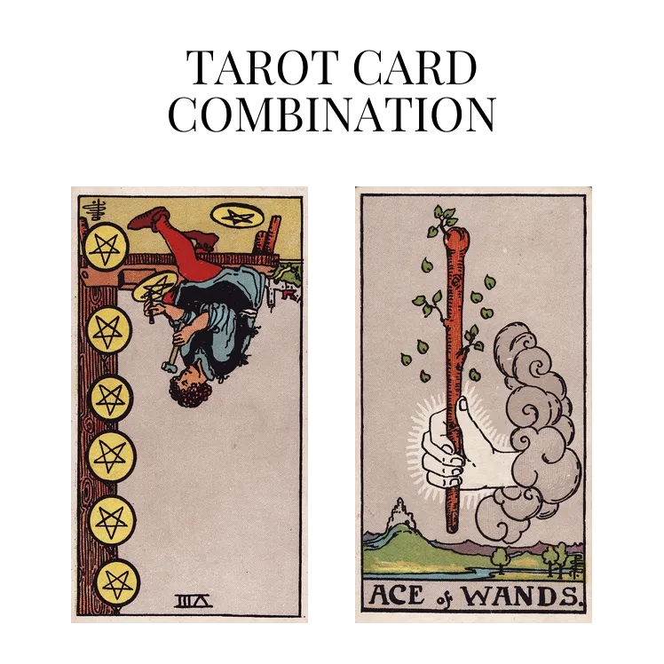 eight of pentacles reversed and ace of wands tarot cards combination meaning