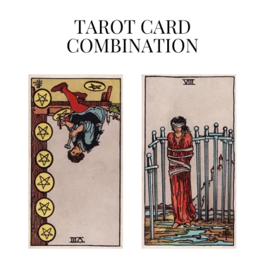 eight of pentacles reversed and eight of swords tarot cards combination meaning