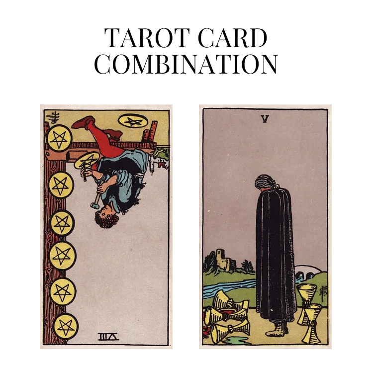 eight of pentacles reversed and five of cups tarot cards combination meaning