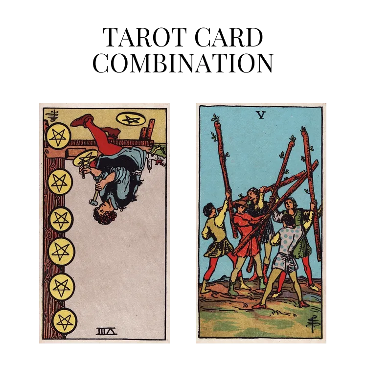 eight of pentacles reversed and five of wands tarot cards combination meaning