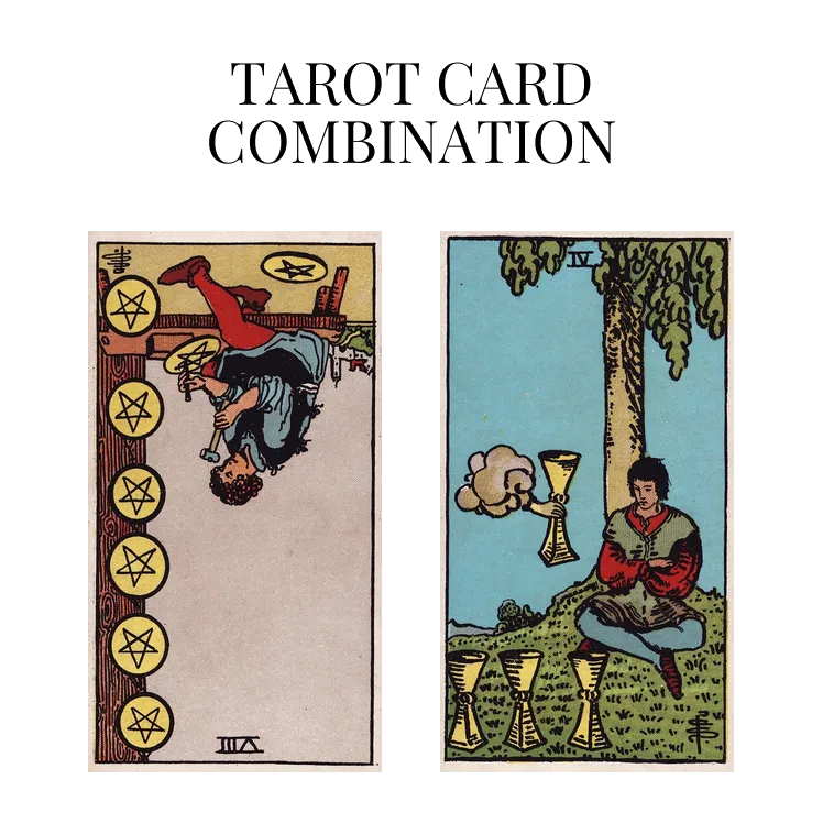 eight of pentacles reversed and four of cups tarot cards combination meaning